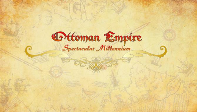 Download Ottoman Empire Spectacular Millennium-PLAZA