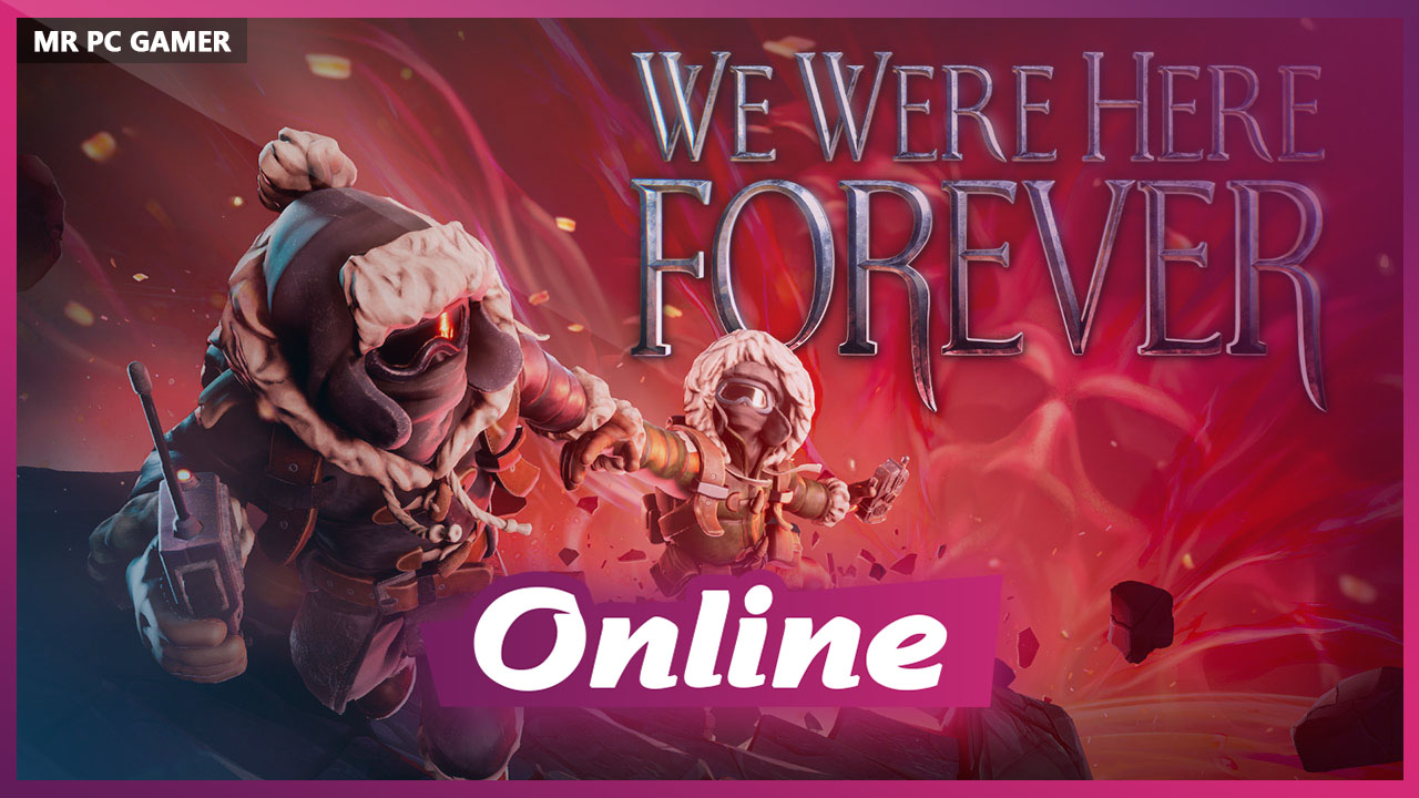 Download We Were Here Forever v1.0.19 + Online